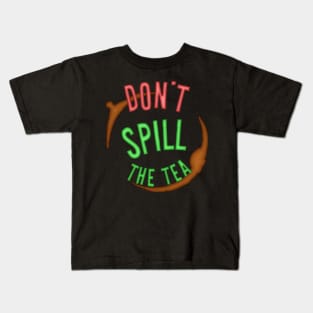 Don't Spill The Tea - Mind Your Business Kids T-Shirt